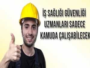 İSG Uzmanları Sadece Kamuda Çalışacak! İSG Uzmanları Sadece Kamuda Çalışacak!